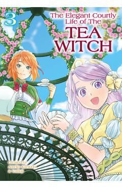 Coperta cărții 'The Elegant Courtly Life of the Tea Witch Vol.3 - Ameko Kaerudo'