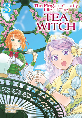 Coperta cărții 'The Elegant Courtly Life of the Tea Witch Vol.3 - Ameko Kaerudo'