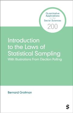Introduction to the Laws of Statistical Sampling: With Illustrations From Election Polling - Bernard Grofman