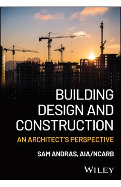 Poza produsului Building Design and Construction: An Architect's Perspective - Sam Andras