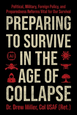 Coperta cărții 'Preparing to Survive in the Age of Collapse: Political, Military, Foreign Policy, and Preparedness Reforms Vital to Our'