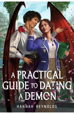 Coperta cărții 'A Practical Guide to Dating a Demon - Hannah Reynolds'