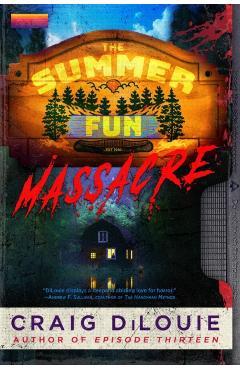 Coperta cărții 'The Summer Fun Massacre - Craig Dilouie'