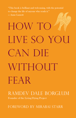 Coperta cărții 'How to Live So You Can Die Without Fear - Ramdev Dale Borglum'
