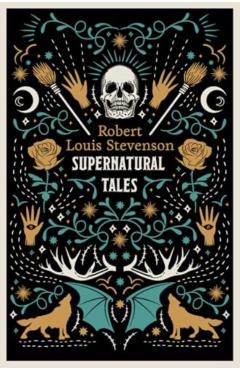 Supernatural Tales: Fully Annotated Edition - Robert Louis Stevenson
