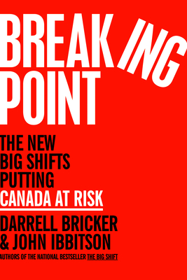 Breaking Point: The New Big Shifts Putting Canada at Risk - Darrell Bricker