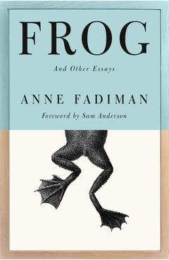 Coperta cărții 'Frog: And Other Essays - Anne Fadiman'