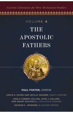 The Apostolic Fathers: 4 - Paul Foster