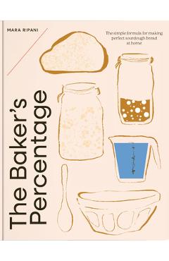 Coperta cărții 'The Baker's Percentage: The Simple Formula for Making Perfect Sourdough Bread at Home - Mara Ripani'
