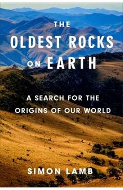 Poza produsului The Oldest Rocks on Earth: A Search for the Origins of Our World - Simon Lamb
