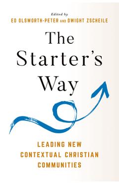 Coperta cărții 'The Starter's Way: Leading New Contextual Christian Communities - Edward Olsworth-peter'