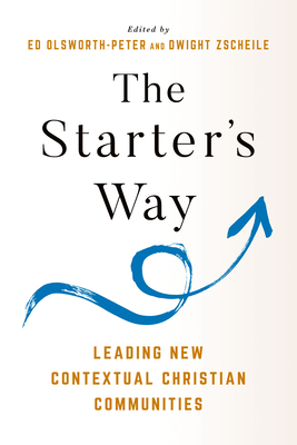 Coperta cărții 'The Starter's Way: Leading New Contextual Christian Communities - Edward Olsworth-peter'