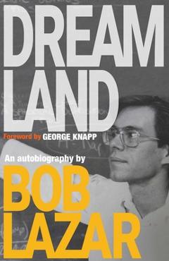 Coperta cărții 'Dreamland: An Autobiography - Bob Lazar'