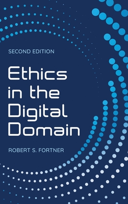 Coperta cărții 'Ethics in the Digital Domain - Robert S. Fortner'
