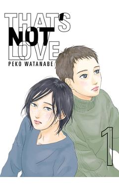 Coperta cărții 'That's Not Love 1 - Peko Watanabe'