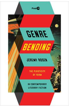 Coperta cărții 'Genre Bending: The Plasticity of Form in Contemporary Literary Fiction - Jeremy Rosen'