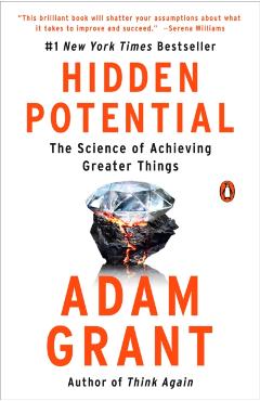Hidden Potential: The Science of Achieving Greater Things - Adam Grant