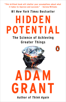 Hidden Potential: The Science of Achieving Greater Things - Adam Grant