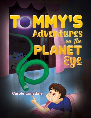 Tommy's Adventures on the Planet Eye - Carole Lonsdale