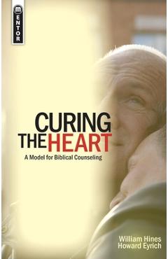 Coperta cărții 'Curing the Heart: A Model for Biblical Counseling - Howard Eyrich'