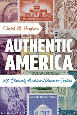 Coperta cărții 'Authentic America: 250 Distinctly American Places to Explore - Cheryl M. Hargrove'