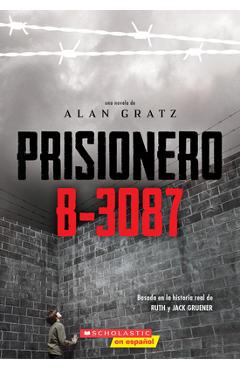 Coperta cărții 'Prisionero B-3087 (Prisoner B-3087) - Alan Gratz'