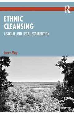 Coperta cărții 'Ethnic Cleansing: A Social and Legal Examination - Larry May'