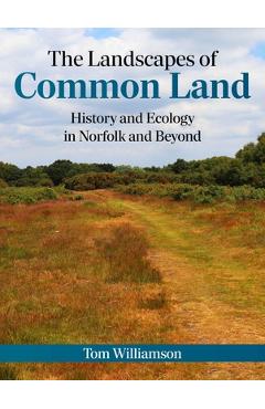 Coperta cărții 'The Landscapes of Common Land: History and Ecology in Norfolk and Beyond - Tom Williamson'