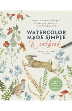 Coperta cărții 'Watercolor Made Simple Workbook: Simple Techniques and Projects for Beginners and Beyond--No Sketching Required! - 20'