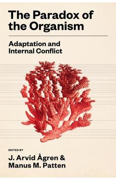 Poza produsului The Paradox of the Organism: Adaptation and Internal Conflict - J. Arvid Ågren