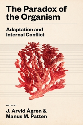 The Paradox of the Organism: Adaptation and Internal Conflict - J. Arvid Ågren