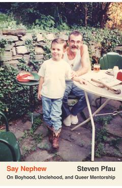 Coperta cărții 'Say Nephew: On Boyhood, Unclehood, and Queer Mentorship - Steven Pfau'
