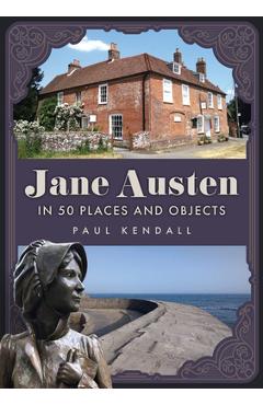 Poza produsului Jane Austen in 50 Places and Objects - Paul Kendall