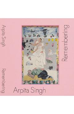 Poza produsului Arpita Singh: Remembering - Arpita Singh