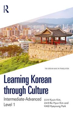Coperta cărții 'Learning Korean through Culture: Intermediate-Advanced Level 1 - Kyuin Kim'