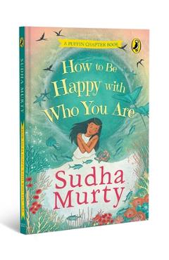 Poza produsului How to Be Happy with Who You Are: A Puffin Chapter Book - Sudha Murty