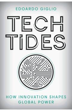 Coperta cărții 'Tech Tides: How Innovation Shapes Global Power - Edoardo Giglio'