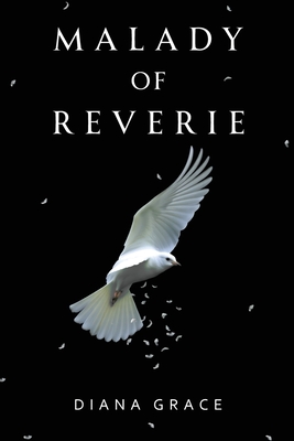 Malady of Reverie - Diana Grace
