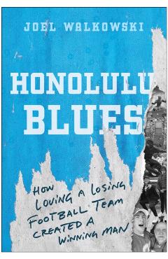 Coperta cărții 'Honolulu Blues: How Loving a Losing Team Created a Winning Man - Joel Walkowski'