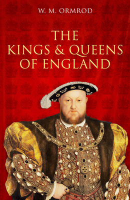 The Kings and Queens of England - W. M. Ormrod