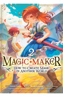 Coperta cărții 'Magic Maker: How to Create Magic in Another World (Manga) Vol. 2 - Kazuki Kaburagi'