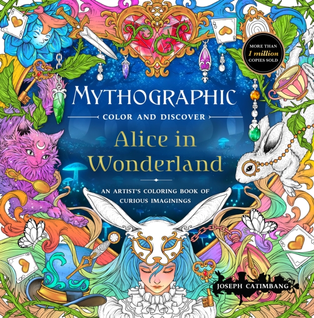 Coperta cărții 'Mythographic Color and Discover: Alice in Wonderland: An Artist's Coloring Book of Curious Imaginings - Joseph Catimbang'