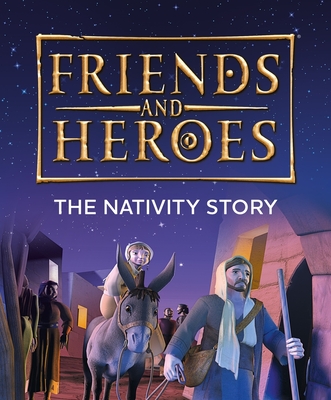 Friends and Heroes: The Nativity Story - Deborah Lock