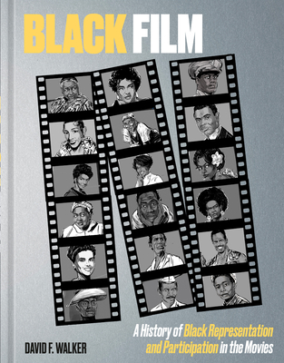 Coperta cărții 'Black Film: A History of Black Representation and Participation in the Movies - David F. Walker'