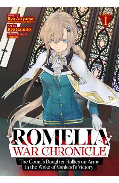Coperta cărții 'Romelia War Chronicle: The Count's Daughter Rallies an Army in the Wake of Mankind's Victory (Manga) Vol. 1 - Ryo'