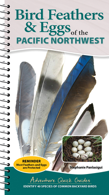 Coperta cărții 'Bird Feathers & Eggs of the Pacific Northwest: Identify 40 Species of Common Backyard Birds - Stephanie Panlasigui'
