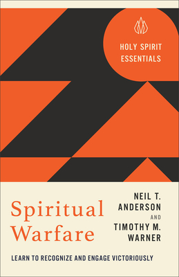 Spiritual Warfare: Learn to Recognize and Engage Victoriously - Neil T. Anderson
