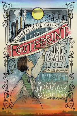 Coperta cărții 'Footeprint: Eunice Newton Foote at the Dawn of Climate Science and Women's Rights - Lindsay H. Metcalf'