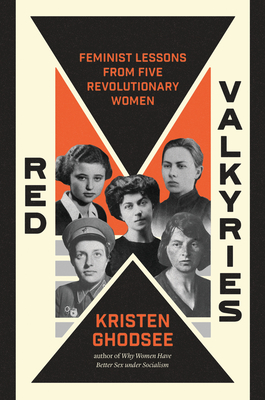 Coperta cărții 'Red Valkyries: Feminist Lessons from Five Revolutionary Women - Kristen Ghodsee'
