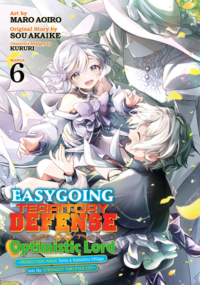 Easygoing Territory Defense by the Optimistic Lord: Production Magic Turns a Nameless Village Into the Strongest Fortified City (Manga) Vol. 6 - Sou Akaike